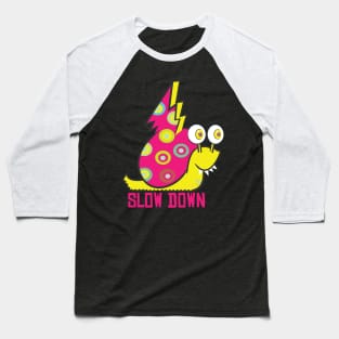 Slow down Snail Baseball T-Shirt